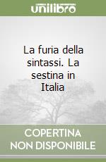 La furia della sintassi. La sestina in Italia libro