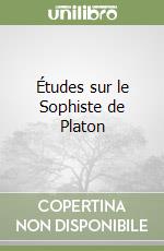 Études sur le Sophiste de Platon