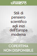 Stili di pensiero scientifico agli inizi dell'Europa moderna