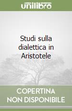 Studi sulla dialettica in Aristotele libro