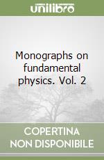 Monographs on fundamental physics. Vol. 2