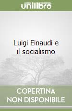 Luigi Einaudi e il socialismo libro