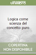 Logica come scienza del concetto puro