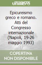 Epicureismo greco e romano. Atti del Congresso internazionale (Napoli, 19-26 maggio 1993) libro