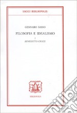 Filosofia e idealismo. Vol. 1: Benedetto Croce libro