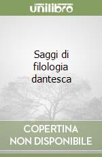 Saggi di filologia dantesca libro