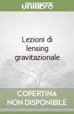 Lezioni di lensing gravitazionale