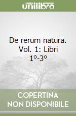 De rerum natura. Vol. 1: Libri 1°-3° libro