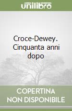 Croce-Dewey. Cinquanta anni dopo