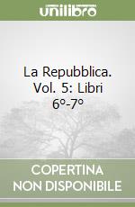 La Repubblica. Vol. 5: Libri 6°-7°