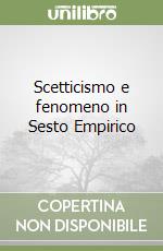 Scetticismo e fenomeno in Sesto Empirico libro