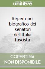 Repertorio biografico dei senatori dell'Italia fascista libro