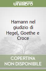Hamann nel giudizio di Hegel, Goethe e Croce