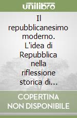 Il repubblicanesimo moderno. L'idea di Repubblica nella riflessione storica di Franco Venturi libro