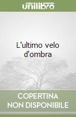 L'ultimo velo d'ombra