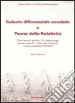 Calcolo differenziale assoluto e teoria della relatività. Dalle lezioni del prof. Marcolongo tenute nella R. Università di Napoli l'anno scolastico 1919-1920 libro