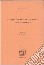 La fresca rovina della terra. Dell'arte e i suoi rifiuti libro