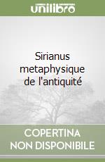 Sirianus metaphysique de l'antiquité libro