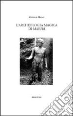 L'archeologia magica di Maiuri. Ediz. illustrata