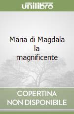 Maria di Magdala la magnificente libro