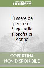 L'Essere del pensiero. Saggi sulla filosofia di Plotino