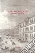 Una Corsa senza fine controcorrente libro