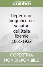 Repertorio biografico dei senatori dell'Italia liberale 1861-1922 libro