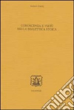 Conoscenza e virtù nella dialettica stoica libro