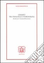 Gramsci tra filologia e storiografia. Scritti per Gianni Francioni libro