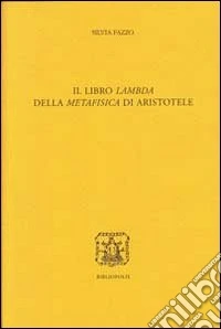 Il libro Lambda della metafisica di Aristotele. Ediz. multilingue