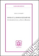 Roma e la romanizzazione. I fondamenti della civiltà romana libro