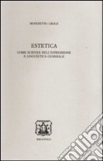 Estetica come scienza dell'espressione e linguistica generale libro