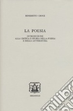 La poesia. Introduzione alla critica e storia della poesia e della letteratura libro