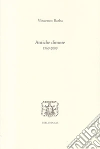 Antiche dimore (1969-2009)