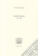 Antiche dimore (1969-2009) libro