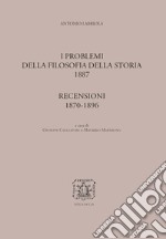 I problemi della filosofia della storia-Recensioni (1870-1896) libro