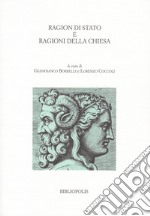 Ragion di Stato e ragioni della Chiesa libro