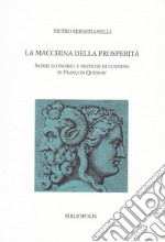 La macchina della prosperità. Saperi economici e pratiche di governo in Francois Quesnay