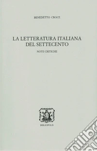 La letteratura italiana del Settecento. Note critiche libro