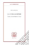 La cura Goethe. Poesia e storia in Benedetto Croce libro