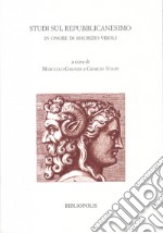 Studi sul repubblicanesimo. In onore di Maurizio Viroli libro