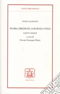 Teoria, direzione, coscienza civile. Scritti inediti libro