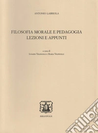 Filosofia morale e pedagogia. Lezioni e appunti libro