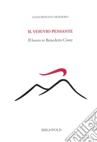 Il Vesuvio pensante. Il fuoco in Benedetto Croce