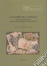 Le stampe nel castello. Studi sul fondo grafico della Società Napoletana di Storia Patria