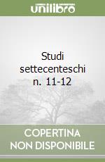 Studi settecenteschi n. 11-12