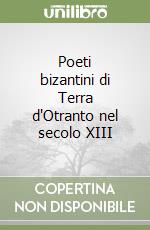 Poeti bizantini di Terra d'Otranto nel secolo XIII libro