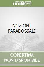 NOZIONI PARADOSSALI libro