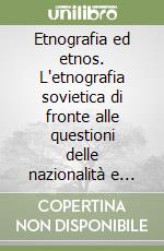Etnografia ed etnos. L'etnografia sovietica di fronte alle questioni delle nazionalità e delle religioni