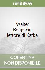 Walter Benjamin lettore di Kafka libro